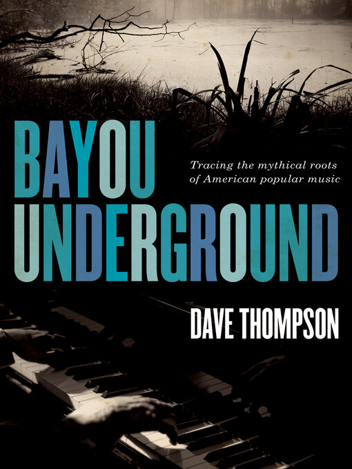 Title details for Bayou Underground by Dave Thompson - Available